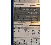 Les Voitures Versées; Opéra Comique En Deux Actes. Paroles De Em. Dupaty