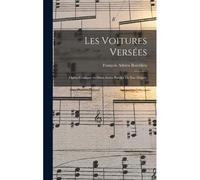 Les Voitures Versées; Opéra Comique En Deux Actes. Paroles De Em. Dupaty