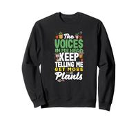 Les Voix dans ma tête n'arrêtent Pas de me dire « achète Plus de Plantes » Sweatshirt