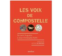 Les Voix de Compostelle – De saint Augustin à Jean-Christophe Rufin – Omnibus