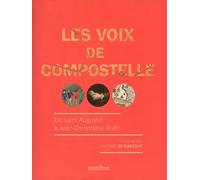 Les Voix de Compostelle: De saint Augustin à Jean-Christophe Rufin