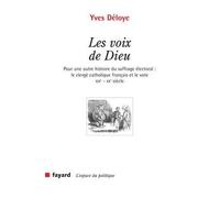 Les voix de Dieu: Pour une autre histoire du suffrage électoral : le clergé catholique français et le vote XIXe-XXe si
