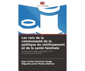 Les voix de la communauté de la politique du vieillissement et de la santé familiale: Communauté indigène Muysga de Chía, Cundinamarca-Colombie