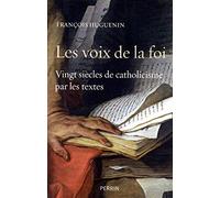 Les voix de la foi: Vingt siècles de catholicisme par les textes