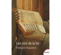 Les voix de la foi Vingt siècles de catholicisme par les textes - François Huguenin - Perrin - Poche - Etude