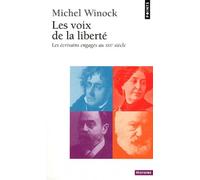 Les Voix de la liberté Les écrivains engagés au XIXe siècle - Michel Winock - Points - Poche - Essai