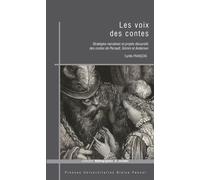 Les Voix Des Contes - Stratégies Narratives Et Projets Discursifs Des Contes De Perrault, Grimm Et Andersen