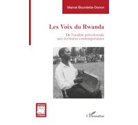 Les Voix du Rwanda: De l’oralité précoloniale aux écritures contemporaines
