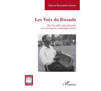 Les Voix du Rwanda De l’oralité précoloniale aux écritures contemporaines - Marcel Bourdette-Donon - L'harmattan - broché - Essai