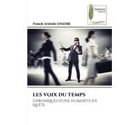 LES VOIX DU TEMPS: CHRONIQUES D'UNE HUMANITE EN QUÊTE