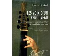 Les Voix D'un Renouveau - La Musique Ancienne Et Son Interprétation De Mendelssohn À Nos Jours