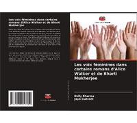 Les Voix Féminines Dans Certains Romans D'alice Walker Et De Bharti Mukherjee