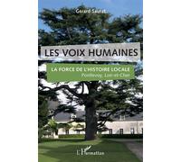 Les voix humaines La force de l'histoire locale Pontlevoy, Loir-et-Cher - Pontlevoy, Loir-et-Cher - Gérard Saurat - L'harmattan - broché - Essai