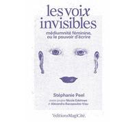 Les voix invisibles: Médiumnité féminine, ou le pouvoir d'écrire
