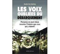 Les Voix oubliées du débarquement: Personne ne peut mieux raconter l'histoire que ceux qui y étaient !