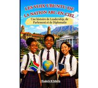 LES VOIX UBUNTU DE LA NATION ARC-EN-CIEL: Une histoire de leadership, de parlement et de diplomatie
