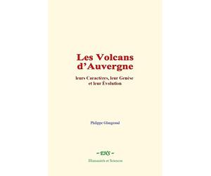 Les Volcans d’Auvergne: leurs Caractères, leur Genèse et leur Évolution