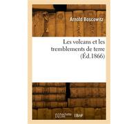 Les volcans et les tremblements de terre - Arnold Boscowitz - Hachette Bnf - broché - Livre