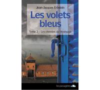 Les volets bleus tome 2 les Les chemins du désespoir - Jean-Jacques Erbstein - Les Passageres - broché - Roman