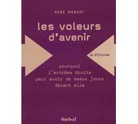 Les Voleurs d'avenir Pourquoi l'extrême-droite peut avoir de beaux jours devant elle - René Monzat - Textuel - broché - Essai