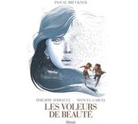 Les Voleurs de beauté Philippe Thirault (Auteur), Manuel Garcia (Dessinateur), Pascal Bruckner (Idée originale)