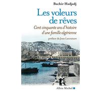 Bachir Hadjadj – Les Voleurs de rêves – Cent cinquante ans d'histoire d'une famille algérienne