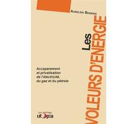 Les voleurs d'énergie Accaparement et privatisation - Aurélien Bernier - Utopia - broché - Essai