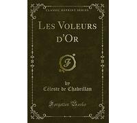 Les Voleurs d'Or (Classic Reprint)
