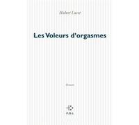 Les Voleurs d'orgasmes Hubert Lucot (Auteur)
