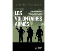 Les volontaires armés Ces Français qui ont combattu pour une cause étrangère - Walter Bruyère-Ostells - Nouveau Monde Eds - broché - Essai