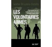 Les volontaires armés: Ces Français qui ont combattu pour une cause étrangère