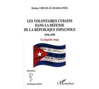 Denise Urcelay-Maragnès – Les volontaires cubains dans la défense de la République espagnole