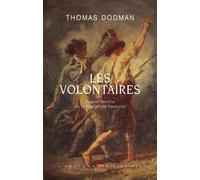 Les Volontaires Roman familial de la Révolution française - Thomas Dodman - Seuil - broché - Essai