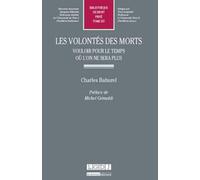 Les Volontés des morts. Vouloir pour le temps où l'on ne sera plus. Tome 557
