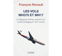 Les vols MH370 et MH17 - La Malaysia Airlines victime d'un conflit stratégique, 537 morts