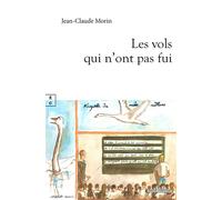 Les vols qui n'ont pas fui - Jean-Claude Morin - Complicites Eds - relié - Roman