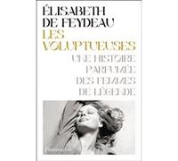 Elisabeth de Feydeau – Les Voluptueuses – Une histoire parfumée des femmes de légende – Broché