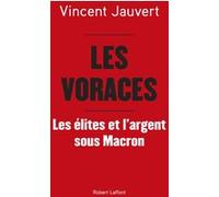 Vincent Jauvert – Les Voraces – Les élites et l'argent sous Macron
