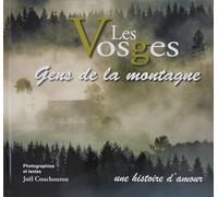Les Vosges: Gens de la montagne, une histoire d'amour