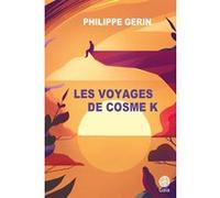 Les voyages de Cosme K Philippe Gerin (Auteur)