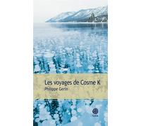 Les voyages de Cosme K - Philippe Gerin - Gaia - broché - Roman