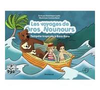 Les voyages de Gros Nounours - Tempête tropicale à Bora - Bora Dominique Laydu (Auteur), Corinne Baret (Illustration)