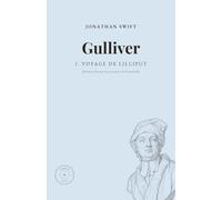 Les Voyages de Gulliver, volume 1 : Voyage de Lilliput: Traduction de l'abbé Desfontaines, édition illustrée des gravures de J.-J. Grandville, préface et notes