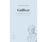 Les Voyages de Gulliver, volume 3 : Voyage de Laputa: Traduction de l'abbé Desfontaines, édition illustrée des gravures de J.-J. Grandville, préface et notes