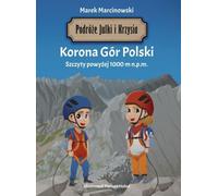 Les voyages de Julka et Krzysiek. La couronne des montagnes polonaises. Marek Marcinowski (Buch auf Polnisch)