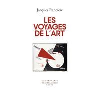 Les Voyages de l'art - Jacques Rancière - Seuil - broché - Essai