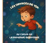 Les voyages de Tim: Au coeur de la physique quantique