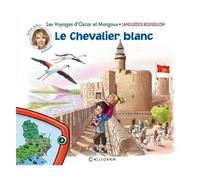 Les Voyages D'oscar Et Margaux Tome 2 - Le Chevalier Blanc - Languedoc-Rousillon