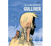 Les Voyages du docteur Gulliver - Livre 01: Les Liliputiens