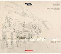 LES VOYAGES EN NUBIE ET AU SOUDAN DE LOUIS MAURICE ADOLPHE LINANT DE BELLEFONDS.